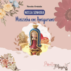 Receita de amigurumi gratuita - Nossa Senhora Aparecida