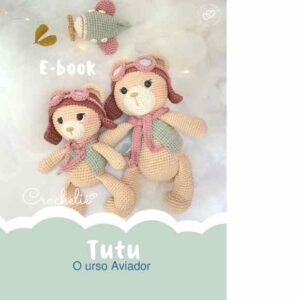Receita de amigurumi em PDF - Tutu o ursinho aviador