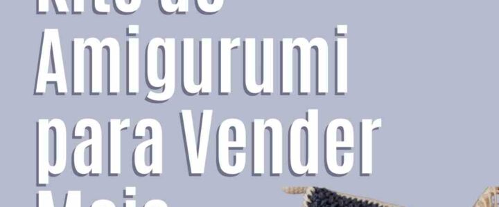 Como Montar Kits de Amigurumi para Vender Mais