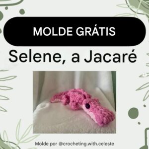 Receita de amigurumi gratuita - Selene, a Jacaré