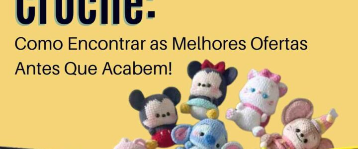 Black Friday do Crochê: Como Encontrar as Melhores Ofertas Antes Que Acabem!