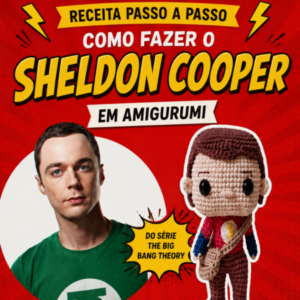 Receita de Amigurumi em PDF – Sheldon Cooper - Big Bang Theory